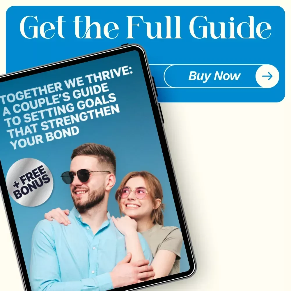 Together We Thrive: A Couple’s Guide to Setting Goals That Strengthen Your Bond — How to Set Goals With Your Spouse for Deeper Connection and Shared Success