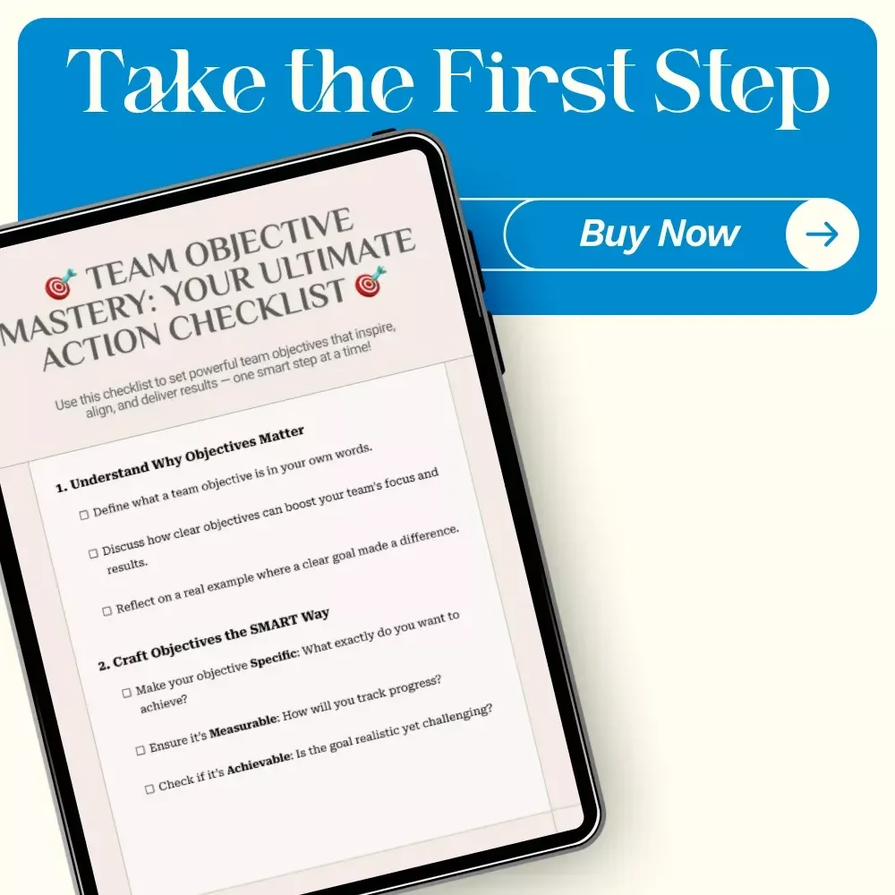 Team Objective Mastery: Your Ultimate Action Checklist – How to Set Objectives for Your Team with SMART Goals and Team Alignment