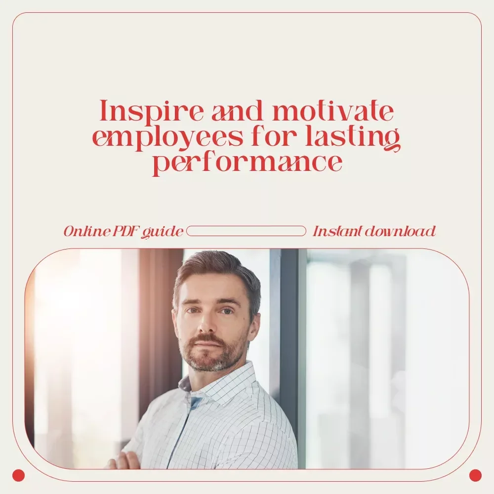 Ignite the Drive: A Manager’s Guide to Motivating Employees Who Thrive — How to Motivate Your Employees as a Manager