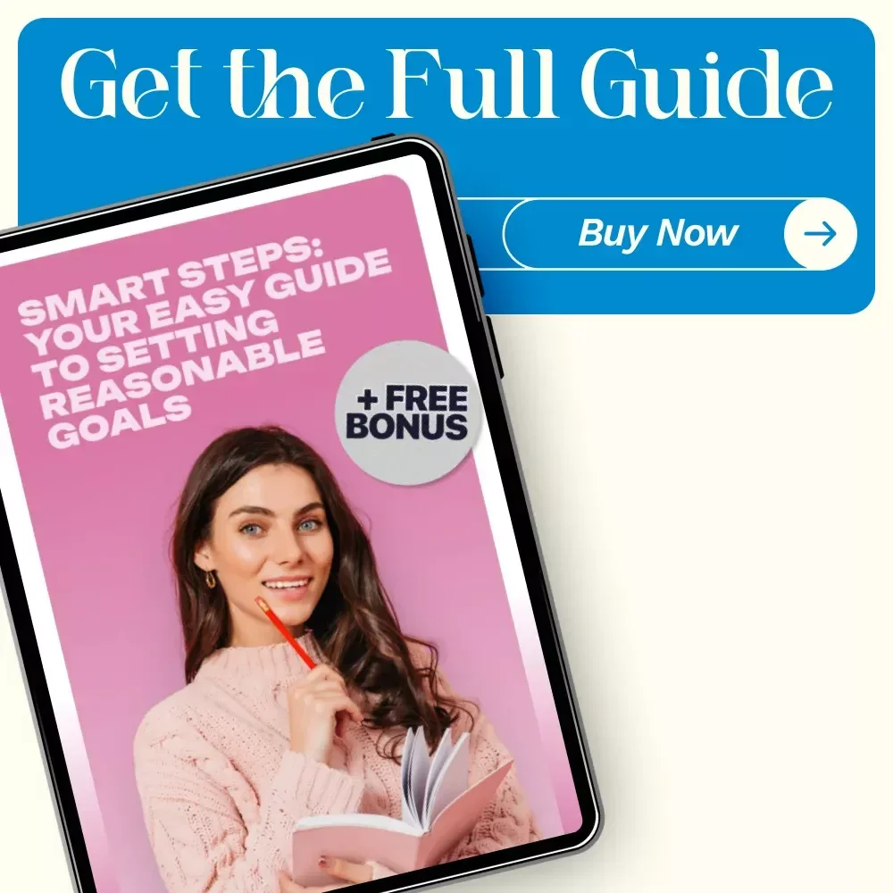 Smart Steps: Your Easy Guide to Setting Reasonable Goals – How to Set Reasonable Goals Made Simple