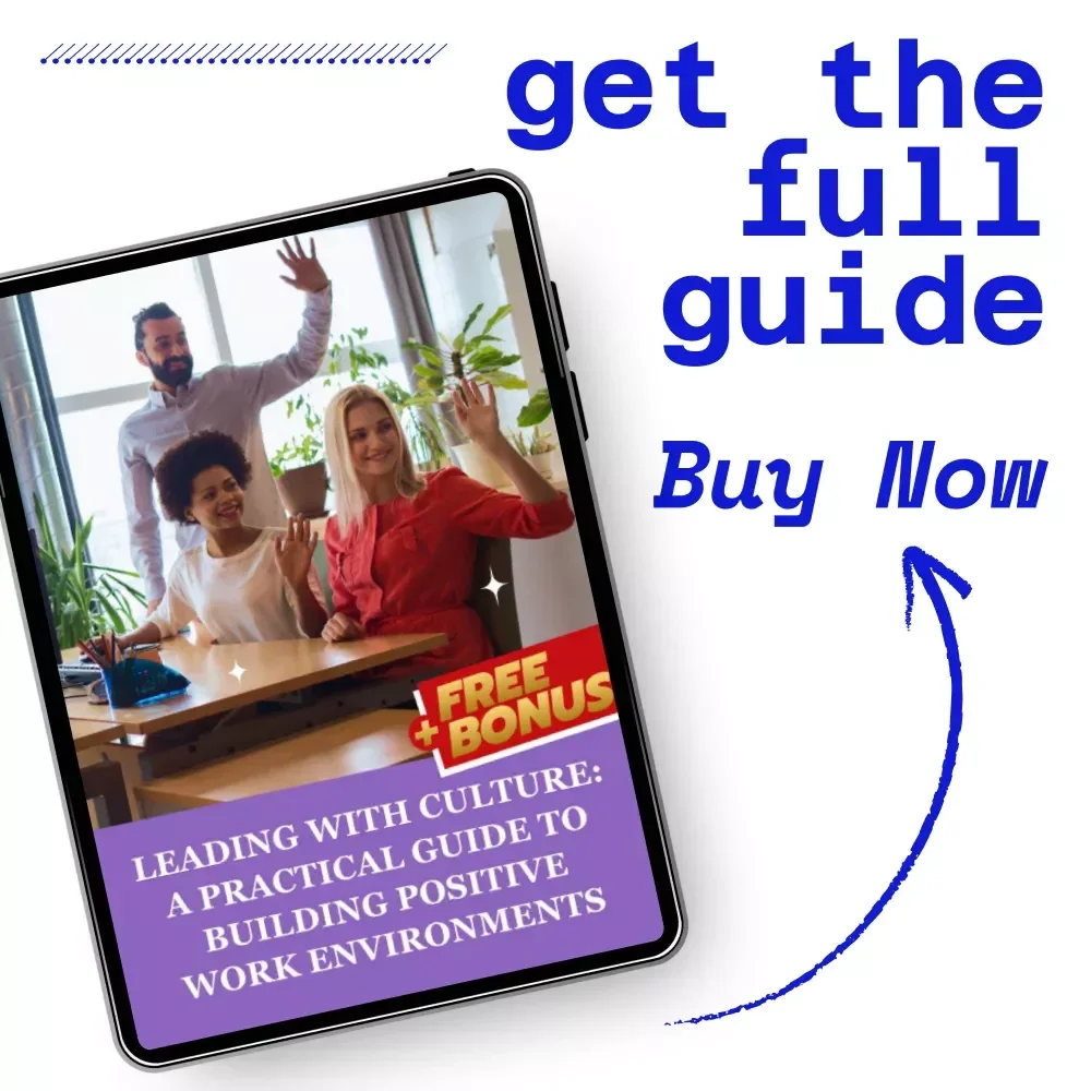 Leading with Culture: A Practical Guide to Building Positive Work Environments – How to Create a Positive Work Culture as a Leader Digital Guide