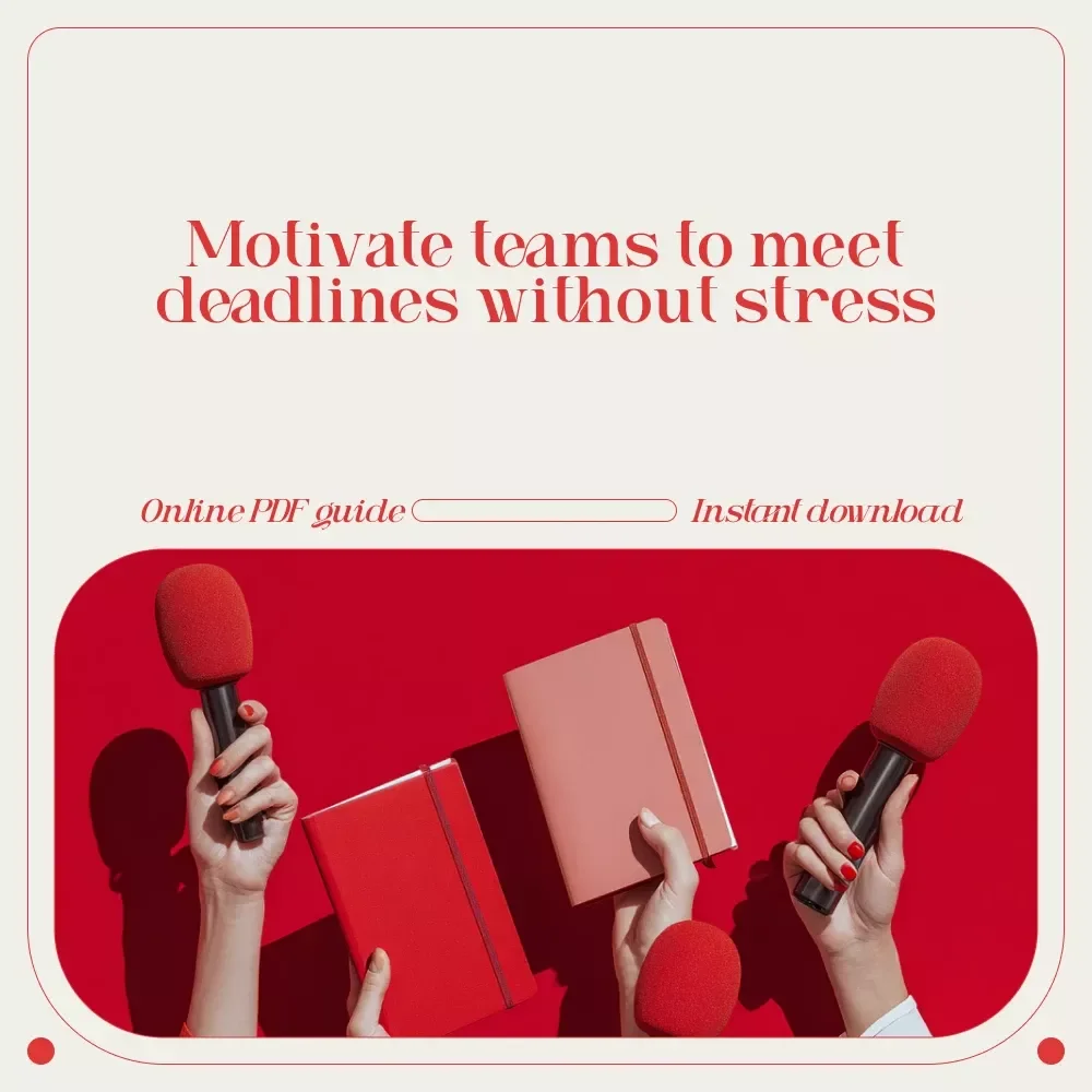 Deadline-Driven: How to Motivate Employees to Deliver On Time Without the Stress | Manager Productivity Guide, Leadership eBook, Accountability & Team Motivation Digital Download
