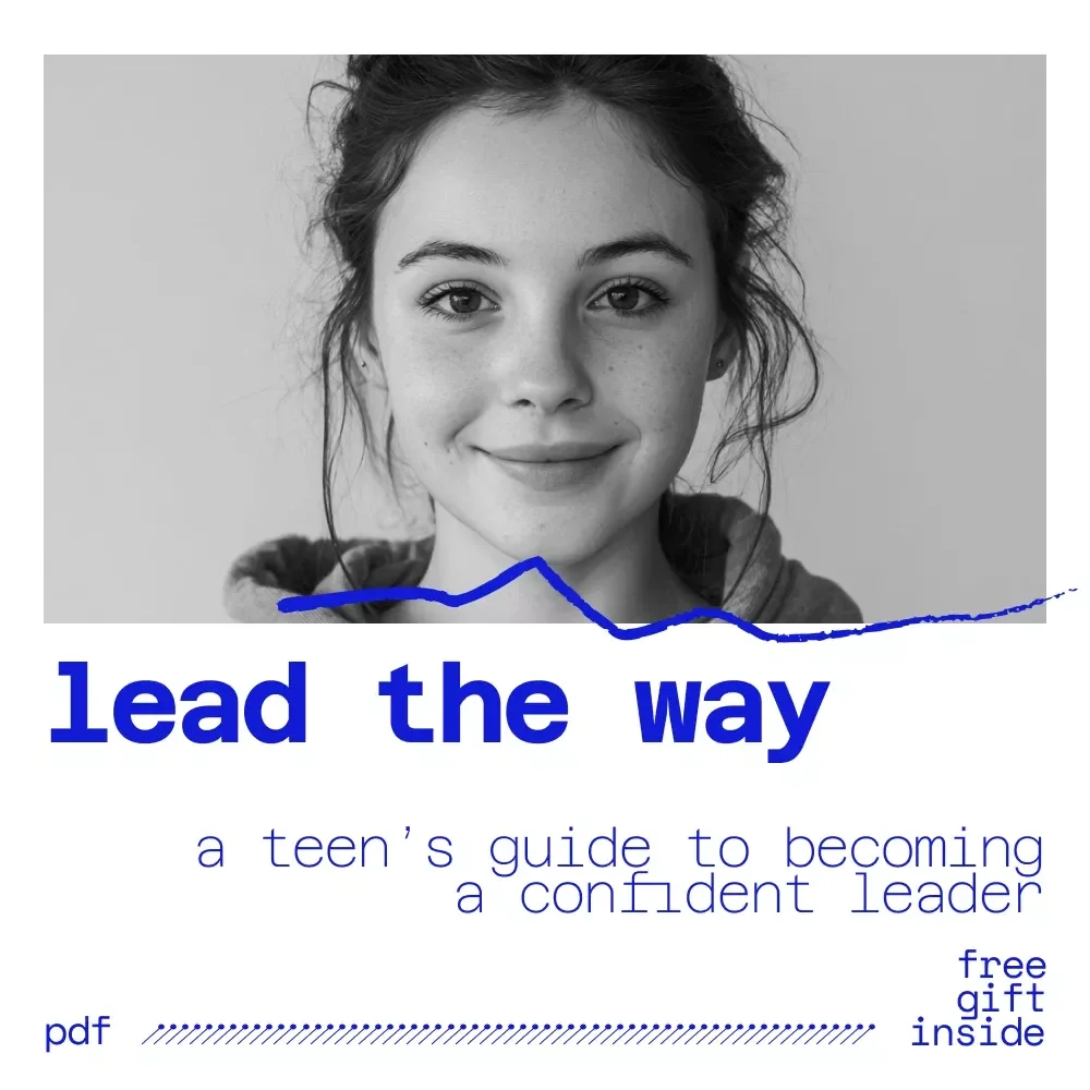 Lead the Way: A Teen’s Guide to Becoming a Confident Leader - Digital Guide for Young Leaders