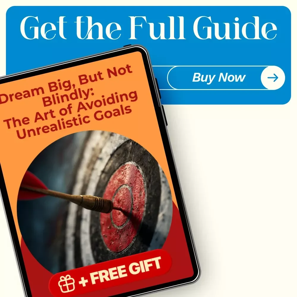 Dream Big, But Not Blindly: The Art of Avoiding Unrealistic Goals | Goal Setting Guide, Personal Development eBook, Productivity & Self-Improvement Digital Download
