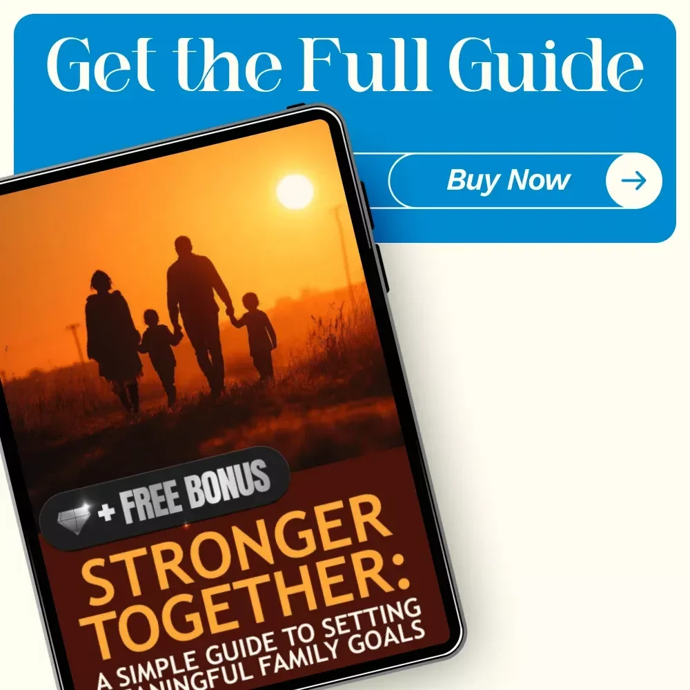 Stronger Together: A Simple Guide to Setting Meaningful Family Goals | How to Set Family Goals for Unity, Connection, and Success