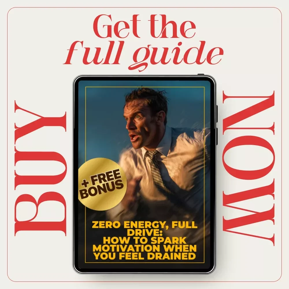 Zero Energy, Full Drive: How to Spark Motivation When You Feel Drained — Guide on How to Get Motivated When You Have No Energy