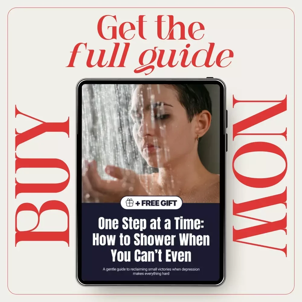 One Step at a Time: How to Shower When You Can’t Even – A Gentle Guide on how to motivate yourself to shower when depressed