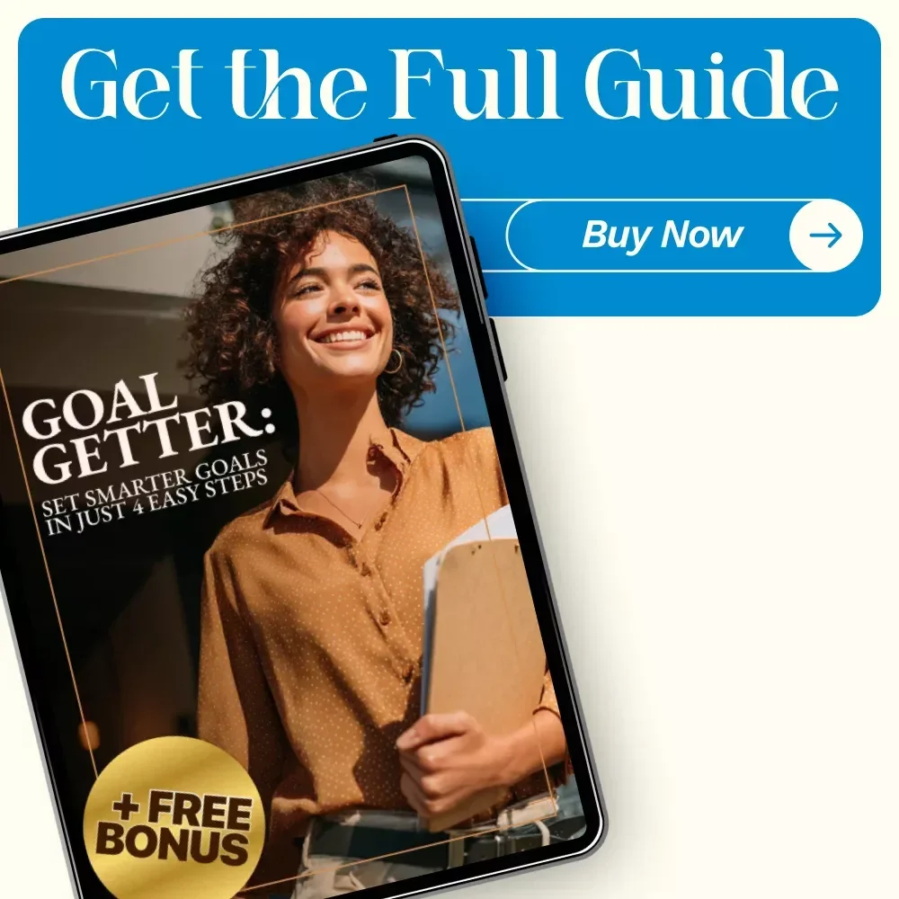 Goal Getter: Set Smarter Goals in Just 4 Easy Steps – How to Set Goals 4 Easy Steps Guide for Success