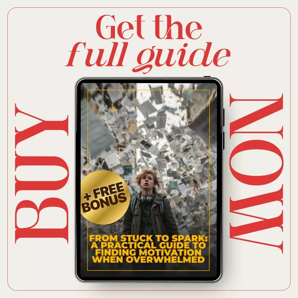 From Stuck to Spark: A Practical Guide to Finding Motivation When Overwhelmed – Simple Strategies for How to Get Motivated When Overwhelmed