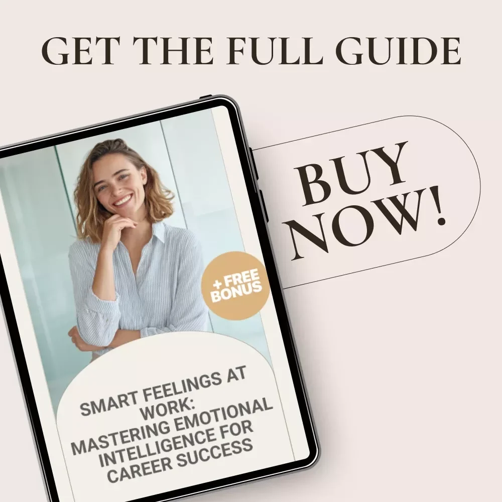 Smart Feelings at Work: Mastering Emotional Intelligence for Career Success - A Guide to Applying Emotional Intelligence in the Workplace