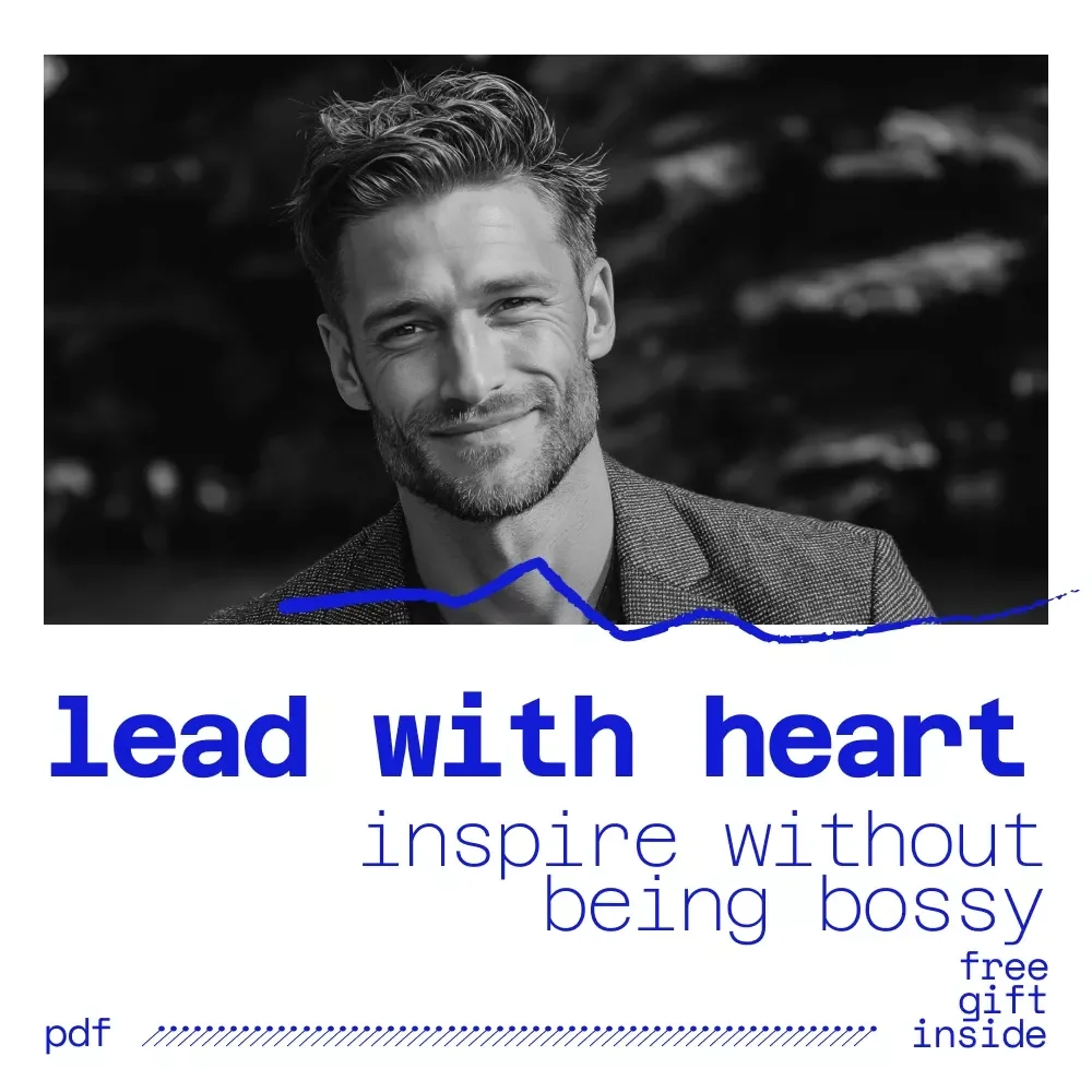 Checklist: Lead with Heart — Your Action Plan to Inspire Without Being Bossy | Leadership Checklist for How to Lead Without Being Bossy