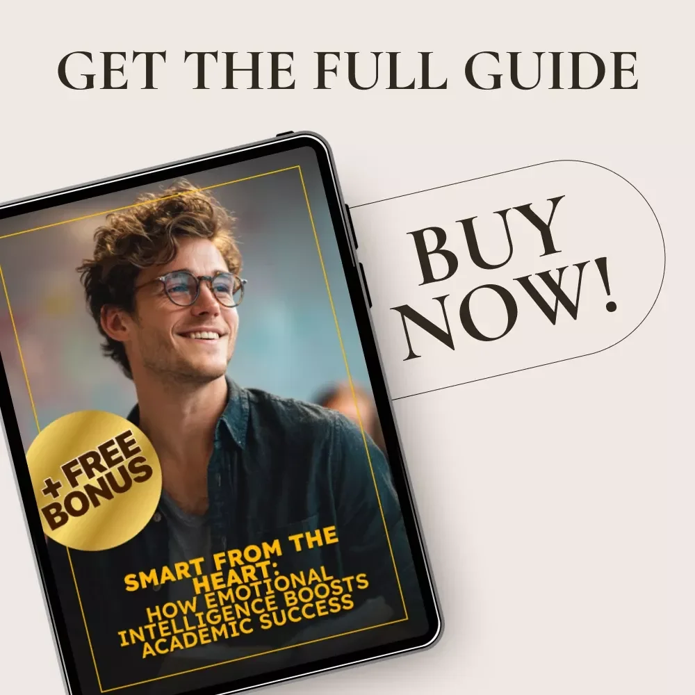 Smart from the Heart: How Emotional Intelligence Boosts Academic Success - A Digital Guide to Enhancing Emotional Intelligence and Academic Performance