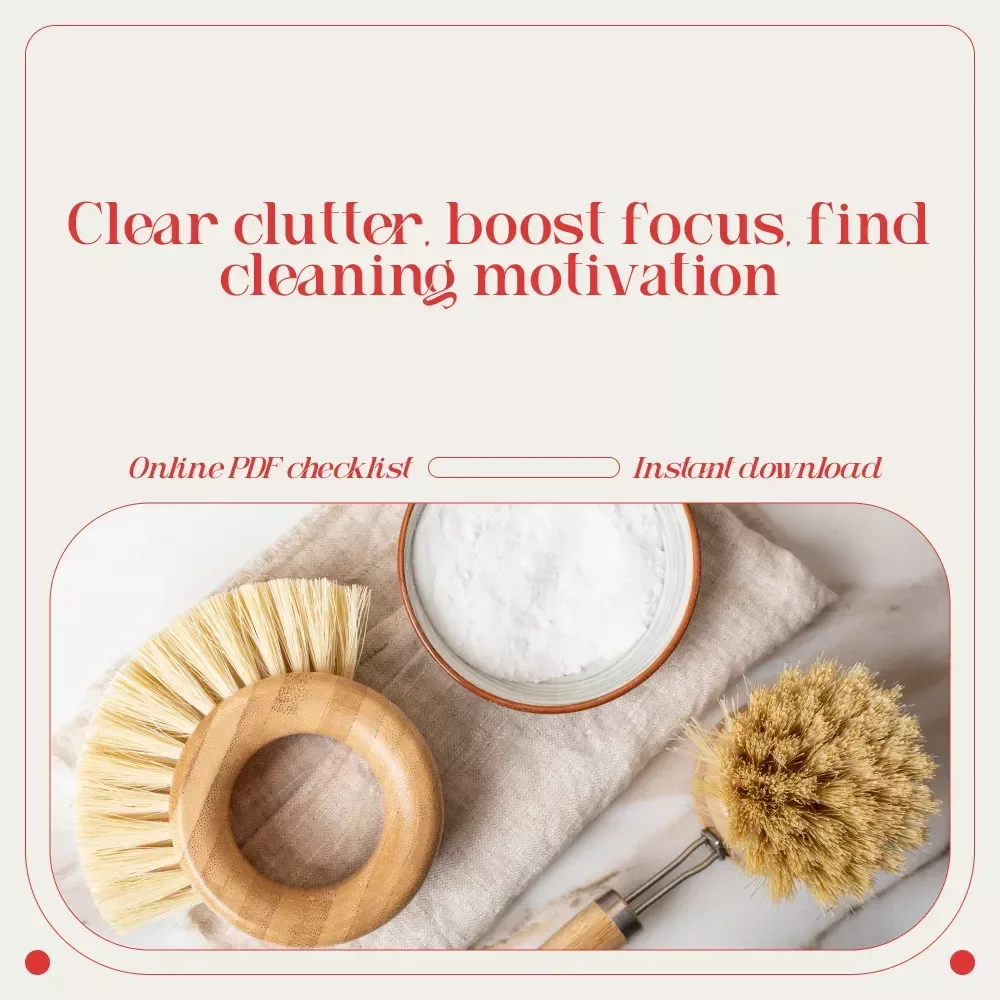 The “Clear the Clutter, Clear Your Mind” Motivation Checklist – How to Get Motivated to Clean and Declutter Your Home, Office, and Life
