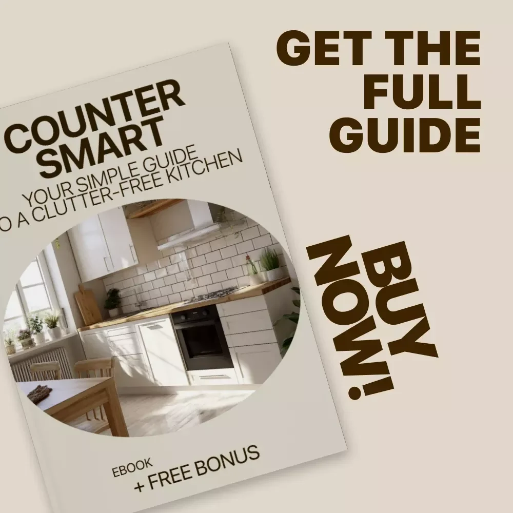 Counter Smart: Your Simple Guide to a Clutter-Free Kitchen | Kitchen Counter Organization Basics eBook | Declutter, Organize & Maintain Clear Counters