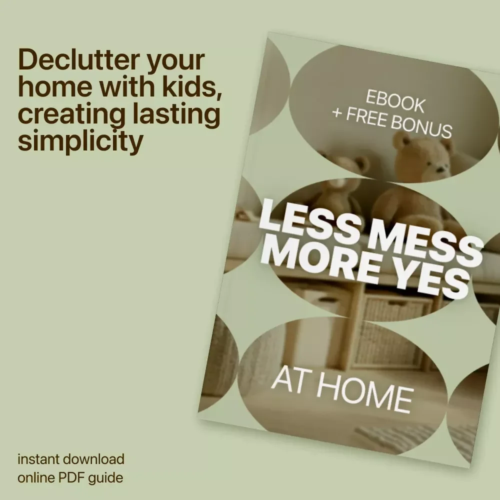 Less Mess More Yes at Home: A Decluttering Guide for Families with Kids – Simplify Your Home and Life