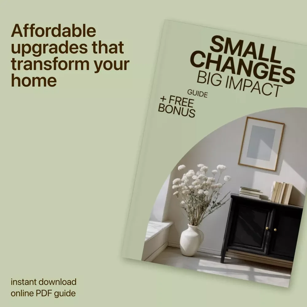 Small Changes, Big Impact – A Practical Guide to Low Cost Home Improvement Ideas for Stylish Homes on a Budget | Digital Download