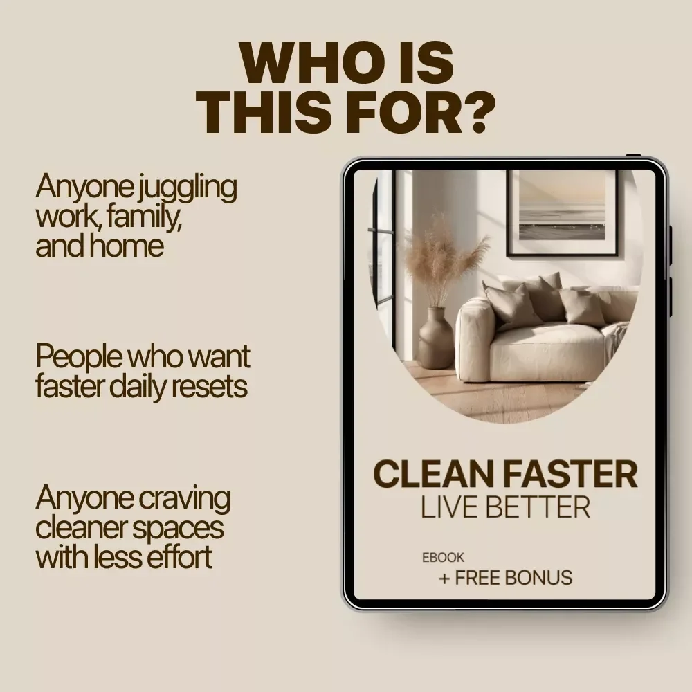 Clean Faster, Live Better | Smart Home Reset eBook | Cleaning Shortcuts That Work for Busy People
