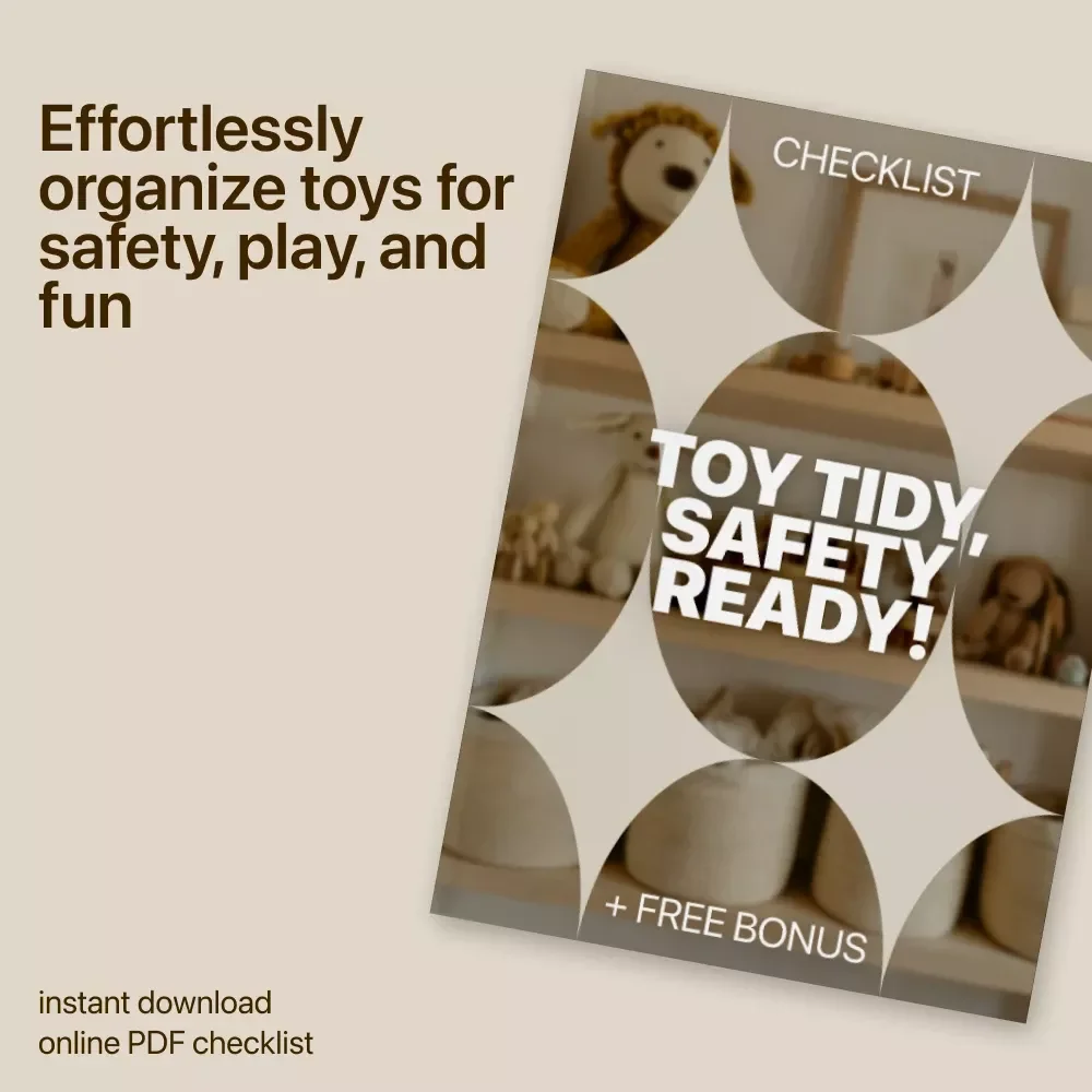 Toy Tidy, Safety Ready! Kids Toy Organization Checklist for a Clutter-Free Home
