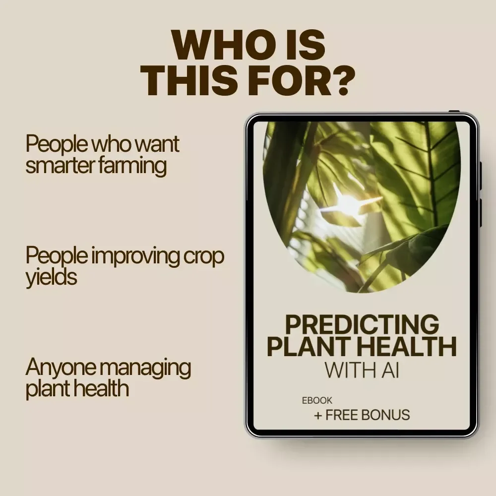 Predicting Plant Health with AI: Smart ai plant health prediction eBook for Farmers, Gardeners & AgTech Innovators