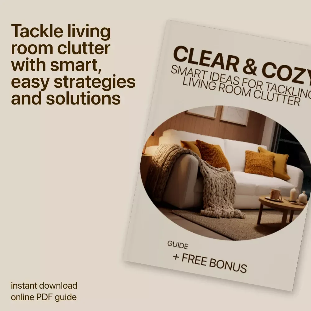 Clear & Cozy: Smart Ideas for Tackling Living Room Clutter - A Practical Guide to Decluttering & Organizing Your Space