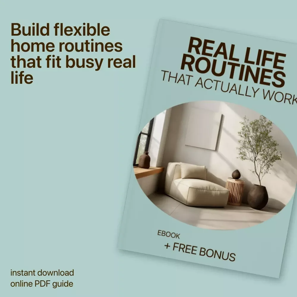 Real Life Routines That Actually Work – A Practical Ebook with Realistic Home Routines for Busy People, Flexible Daily Systems, No-Perfect-Morning Method, Sustainable Home Planning Guide