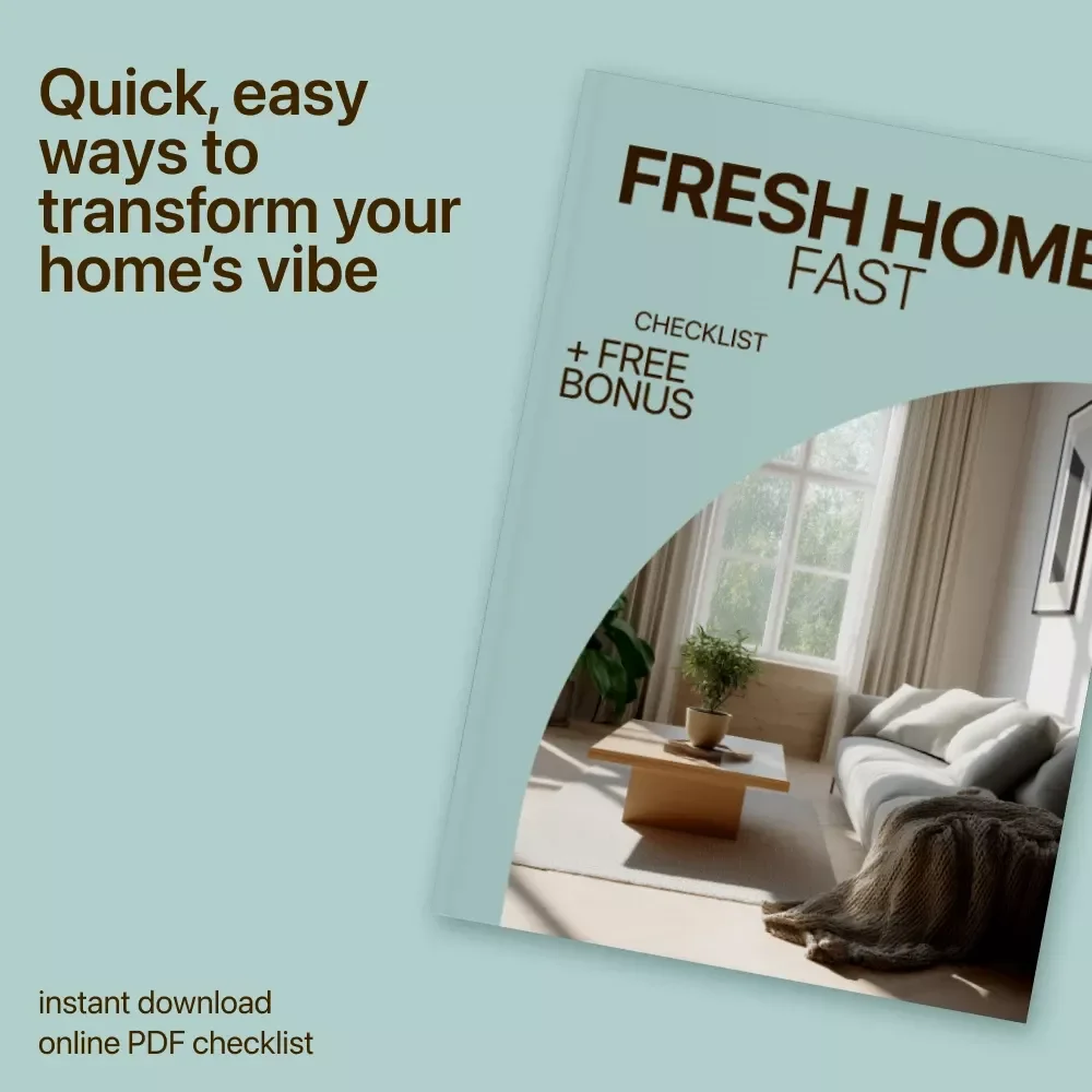 Fresh Home, Fast: A Simple Checklist for Small Changes that Make a Home Feel New