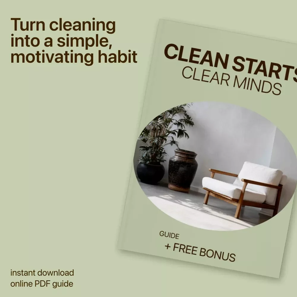 Clean Starts, Clear Minds: The Ultimate Guide to Boosting Your Cleaning Motivation and Building Lasting Habits