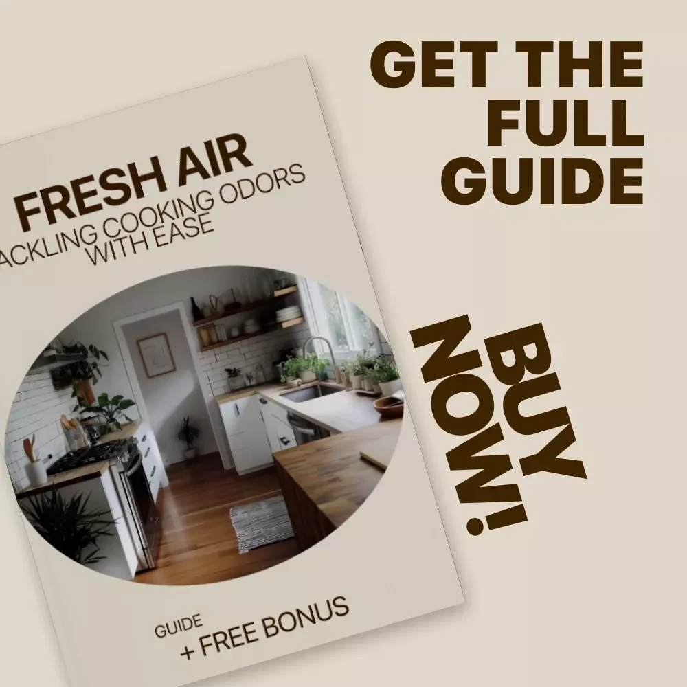 Fresh Air, Happy Home: Tackling Cooking Odors with Ease - A Complete Guide to Eliminating Cooking Smells in Your Home