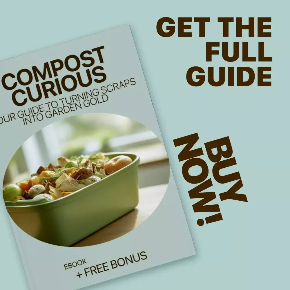 Compost Curious: Your Guide to Turning Scraps into Garden Gold | Beginner-Friendly eBook with Composting Basics Explained