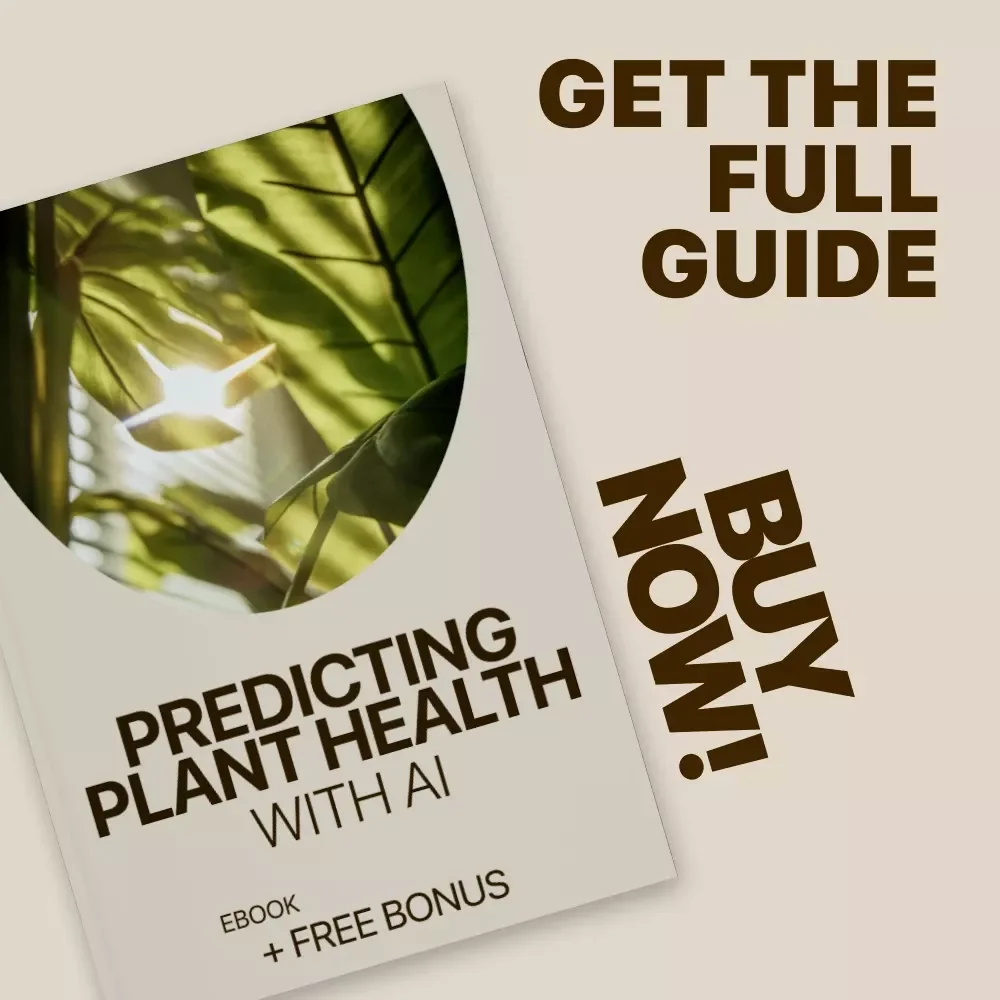 Predicting Plant Health with AI: Smart ai plant health prediction eBook for Farmers, Gardeners & AgTech Innovators