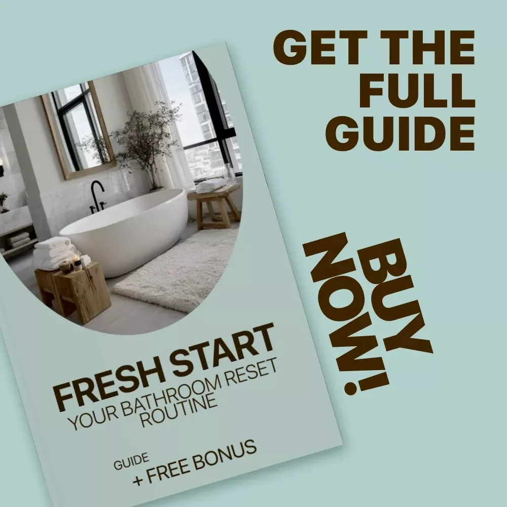 Fresh Start: Your Bathroom Reset Routine | Easy Bathroom Reset Routine Guide for a Clean, Calm & Organized Space