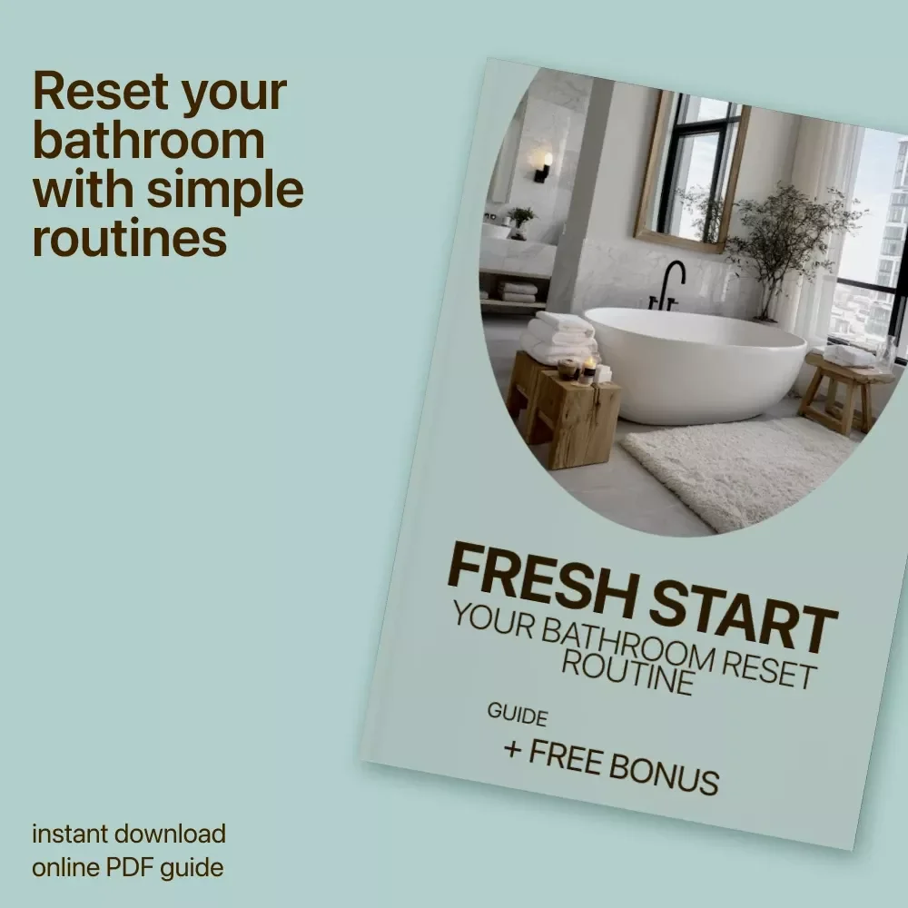 Fresh Start: Your Bathroom Reset Routine | Easy Bathroom Reset Routine Guide for a Clean, Calm & Organized Space