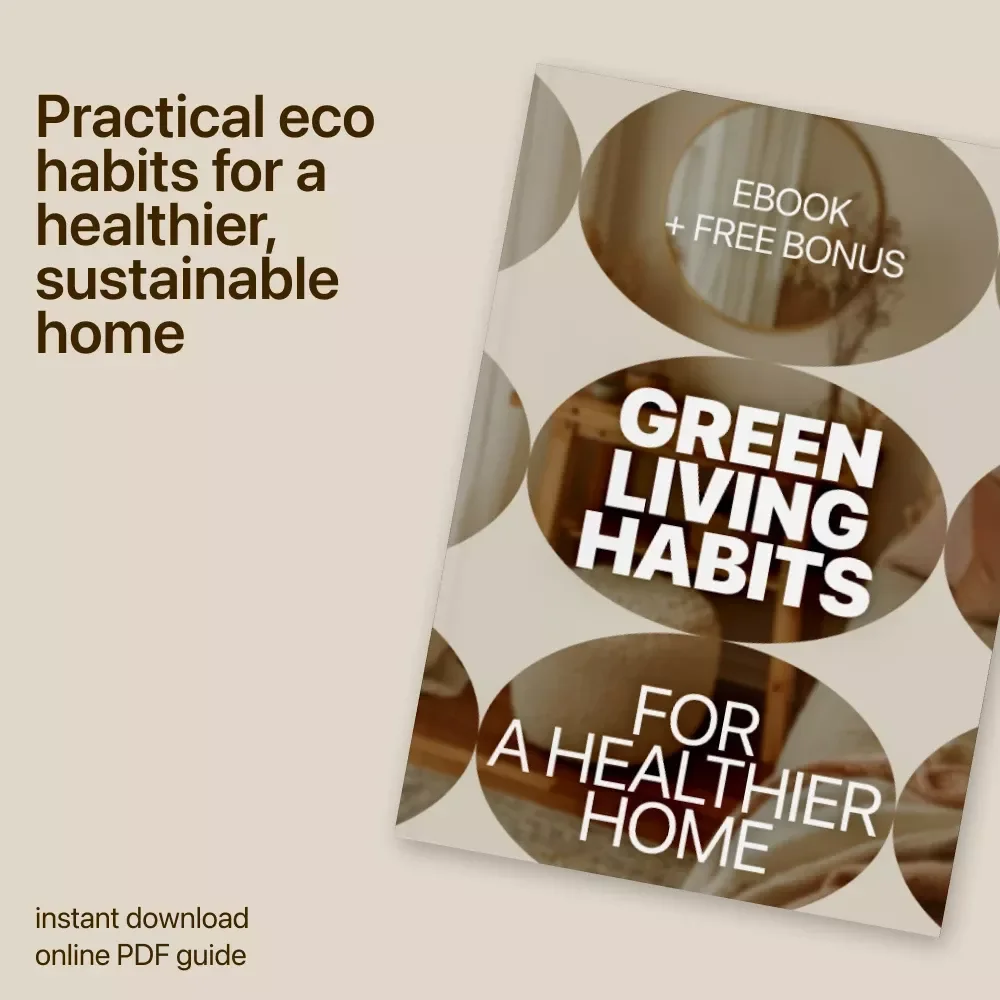 Green Living Habits for a Healthier Home: Eco Friendly Home Habits eBook for Sustainable Living