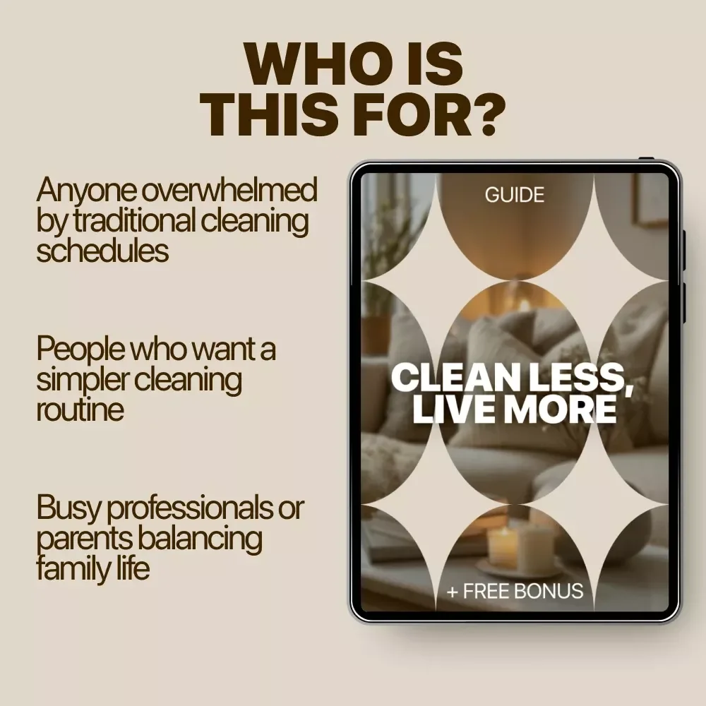 Clean Less, Live More: The Ultimate Time-Saving Cleaning Guide and Checklist