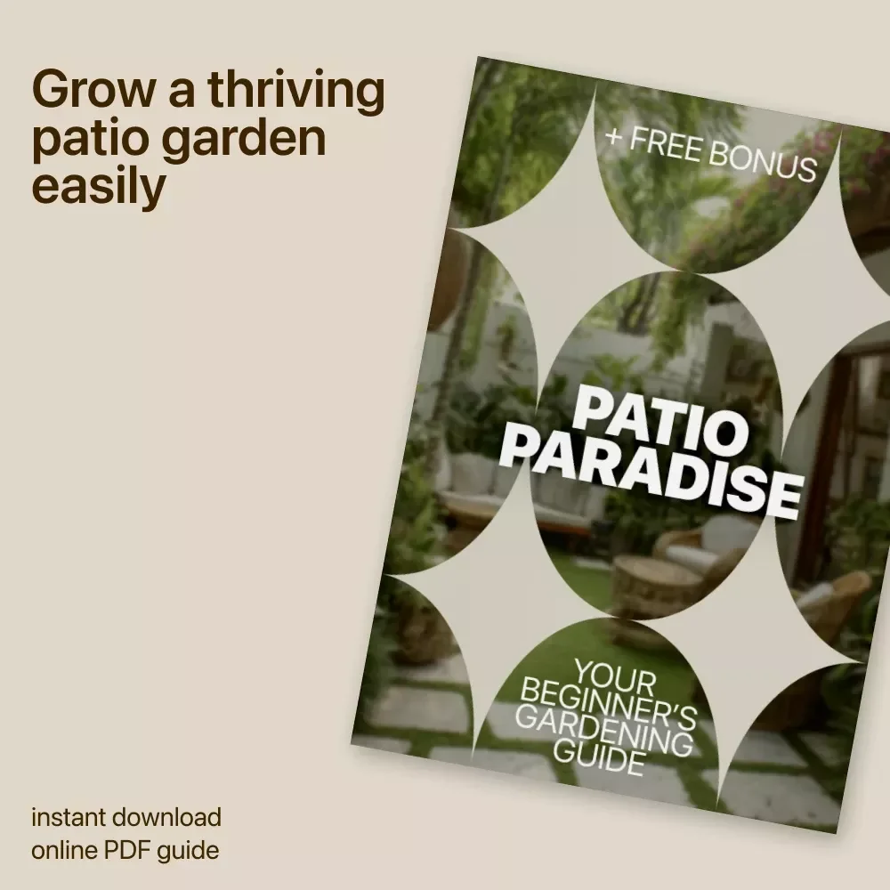 Patio Paradise: Your Beginner’s Gardening Guide | Patio Gardening Basics eBook for Small Spaces, Balconies & Containers
