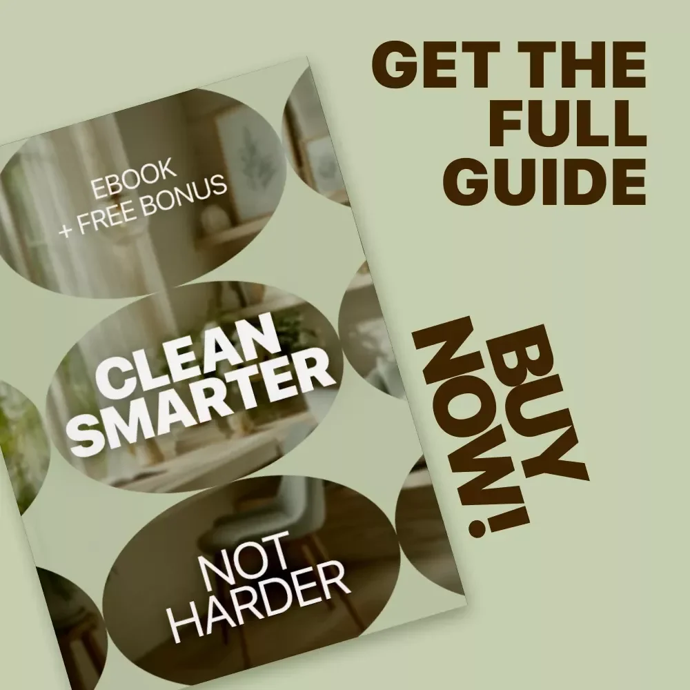 Clean Smarter, Not Harder: The Ultimate Guide to Efficient and Effective Cleaning with Room-by-Room Strategies, Tips, and AI Prompts