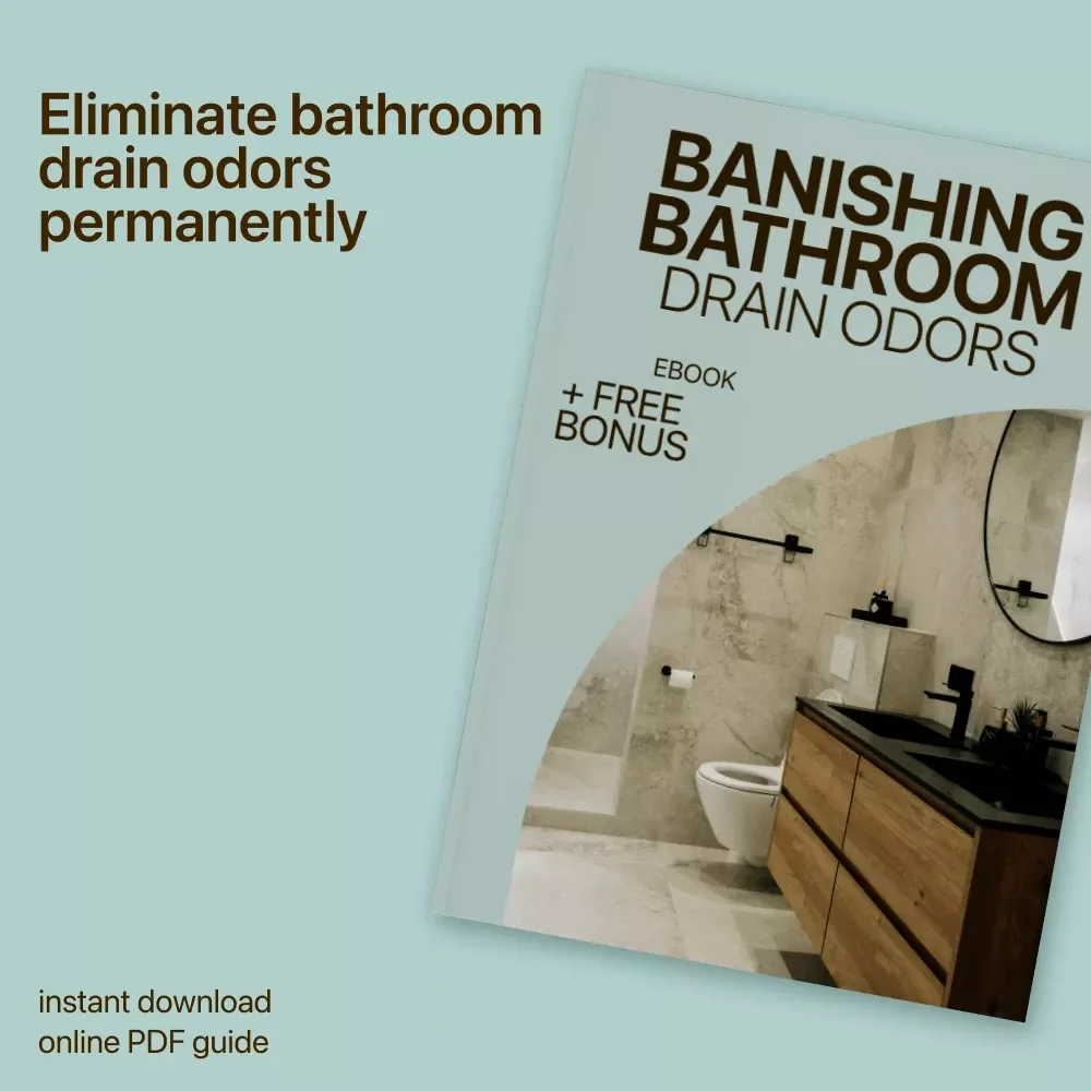 Banishing Bathroom Drain Odors – A Practical eBook Guide to Bathroom Drain Smell Causes, Easy Fixes, and Long-Term Prevention for a Fresher Home