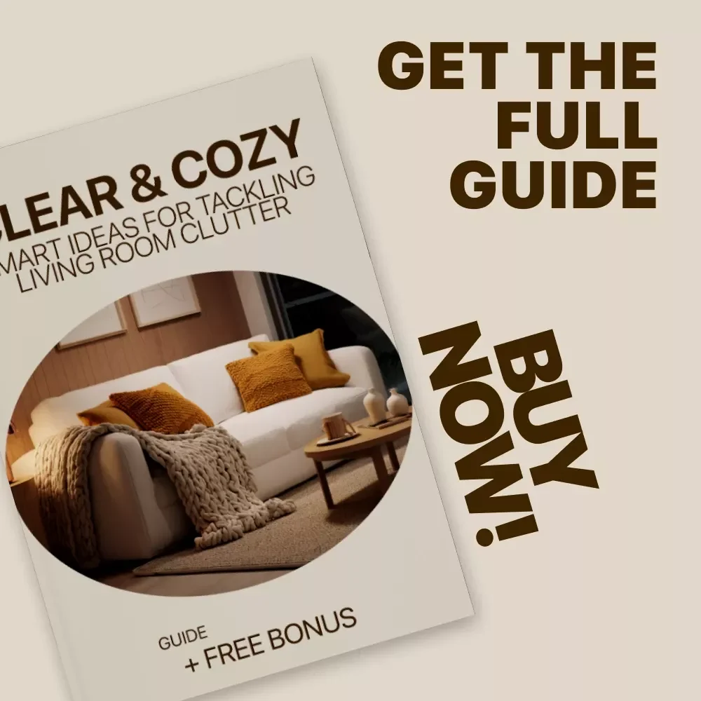 Clear & Cozy: Smart Ideas for Tackling Living Room Clutter - A Practical Guide to Decluttering & Organizing Your Space
