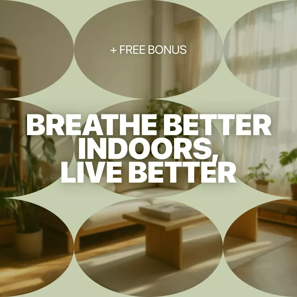 Breathe Better Indoors, Live Better: A Practical Guide to Improving Indoor Air Quality