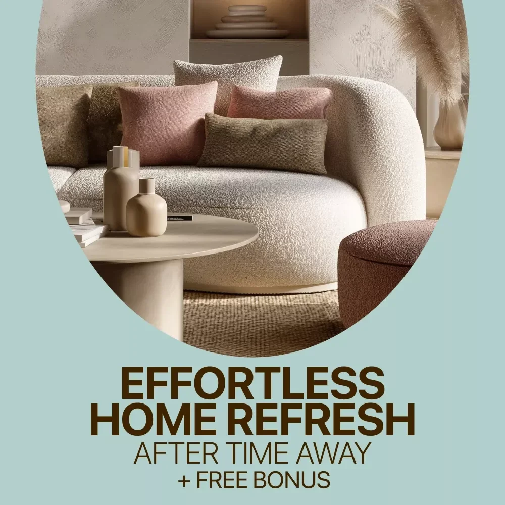 Effortless Home Refresh After Time Away: Quick & Easy Home Reset Guide for Your Weekend Return
