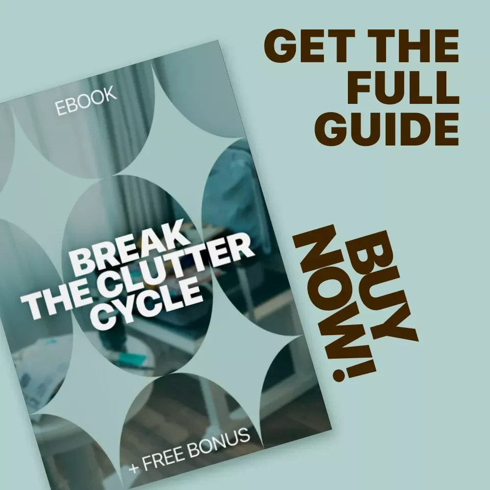 Break the Clutter Cycle: Practical eBook Guide for When Home Clutter Returns What to Do, Decluttering Systems That Actually Stick