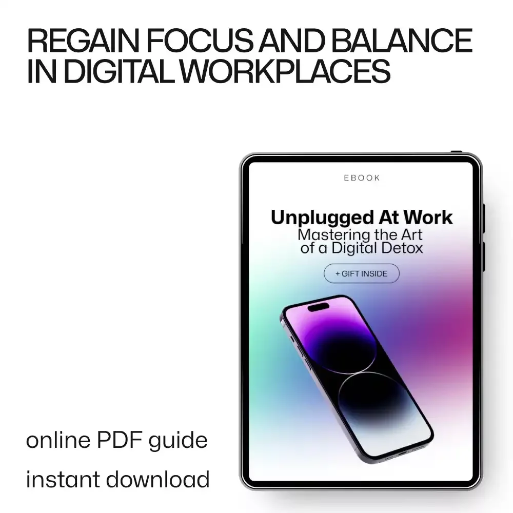 Unplugged at Work: Mastering the Art of a Digital Detox – Practical Advice for Digital Detox at Work, Productivity Reset eBook, Workplace Focus & Wellbeing Guide