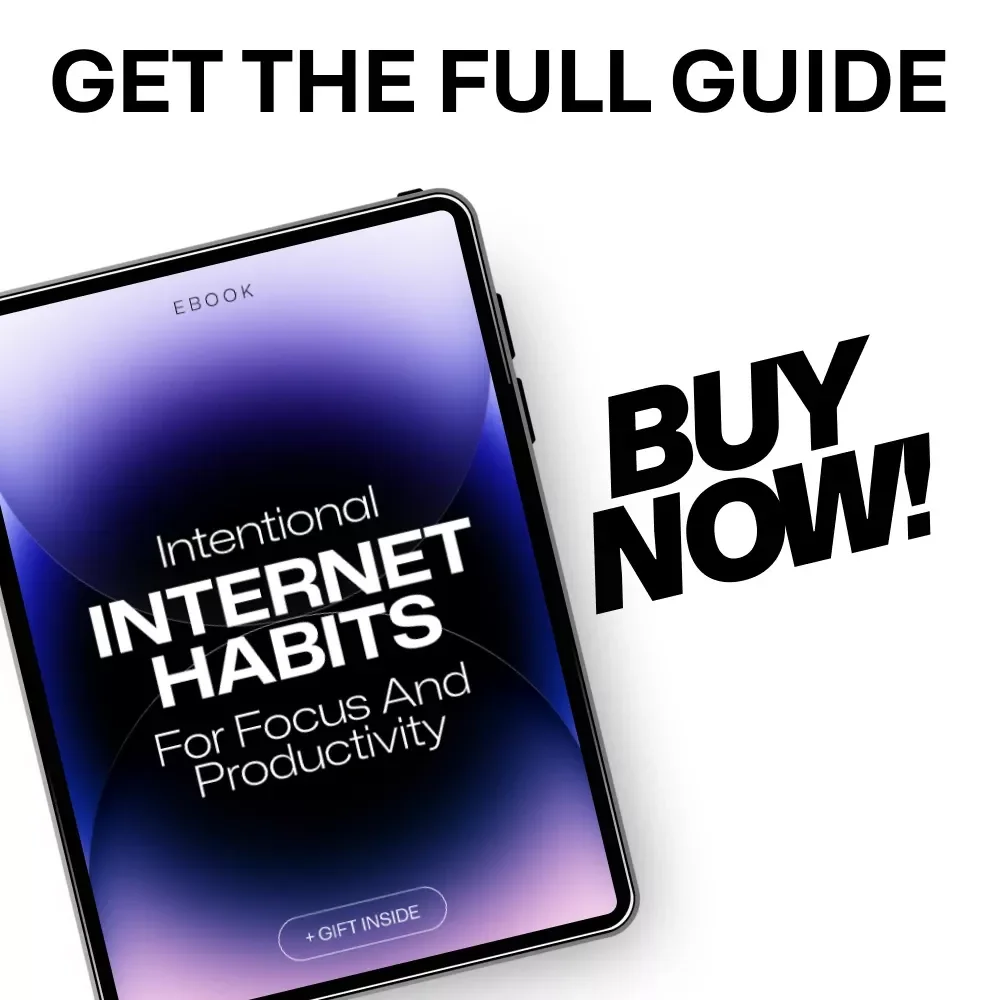 Intentional Internet Habits for Focus and Productivity: Master Your Digital Life with Purposeful Browsing