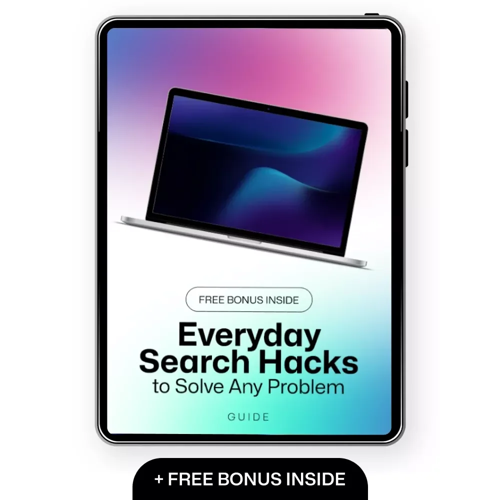 Everyday Search Hacks to Solve Any Problem - Google Search Guide for Everyday Issues
