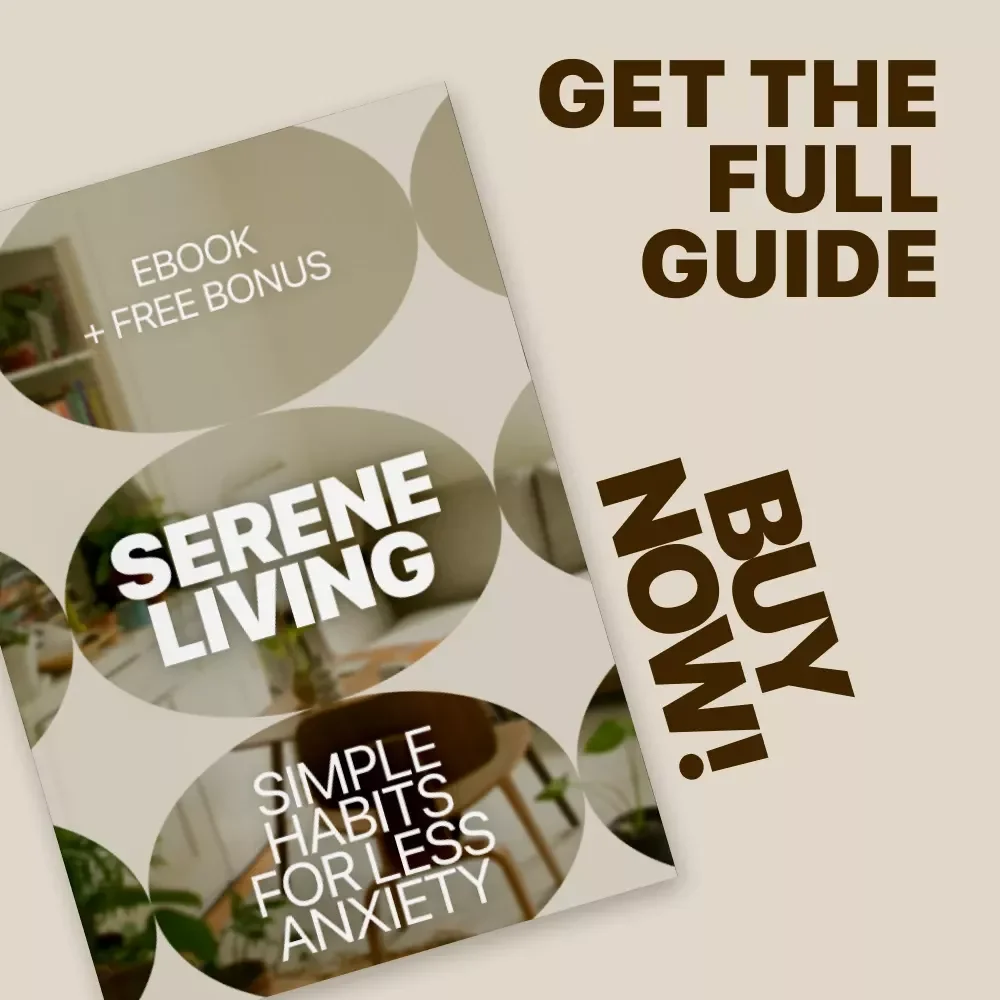 Serene Living: Simple Habits for Less Anxiety | Calm Home Guide & Ebook for Home Routines That Reduce Anxiety