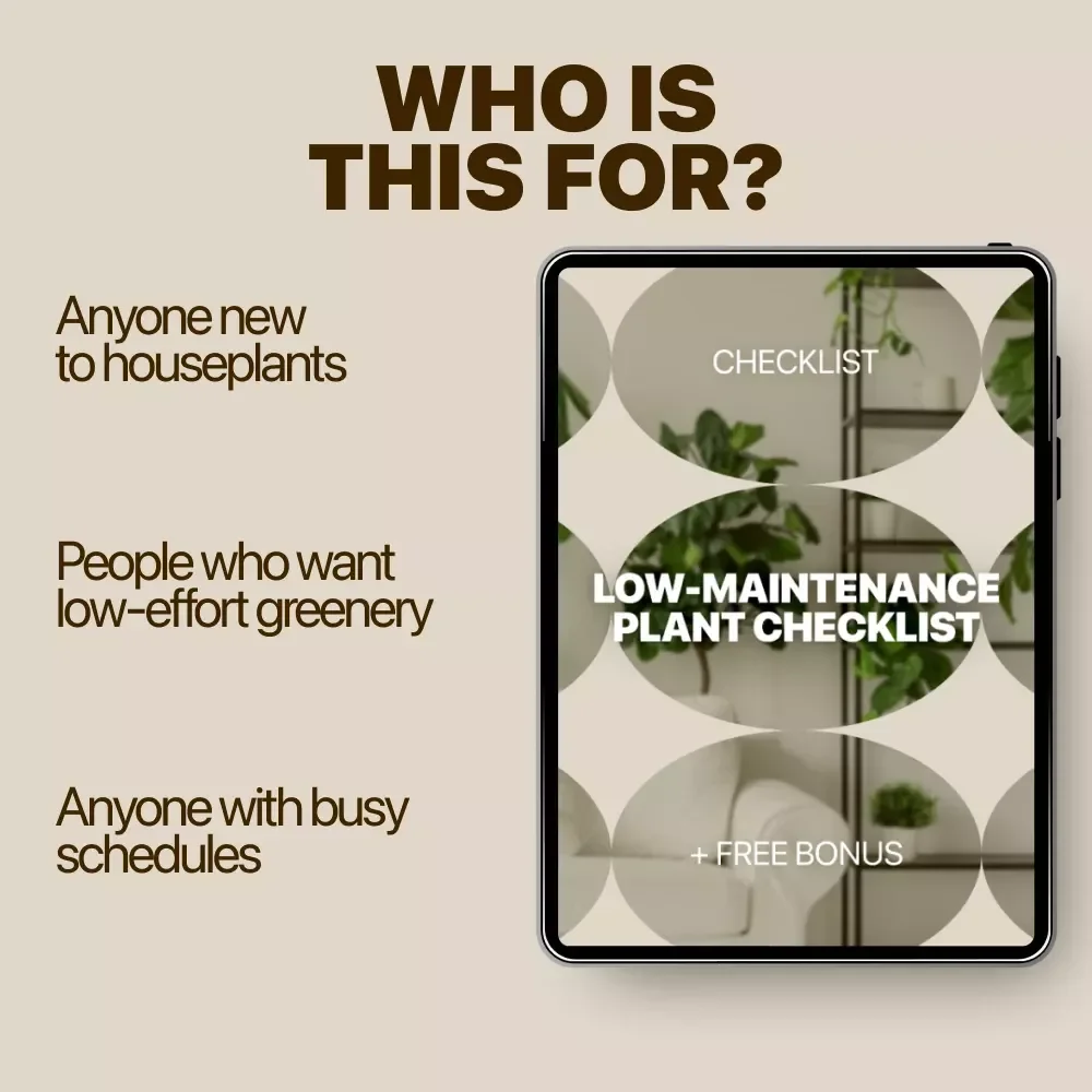 Low-Maintenance Plant Checklist | Easy Care Guide for Low Maintenance Plants | Printable Digital Checklist for Busy Homes & Offices