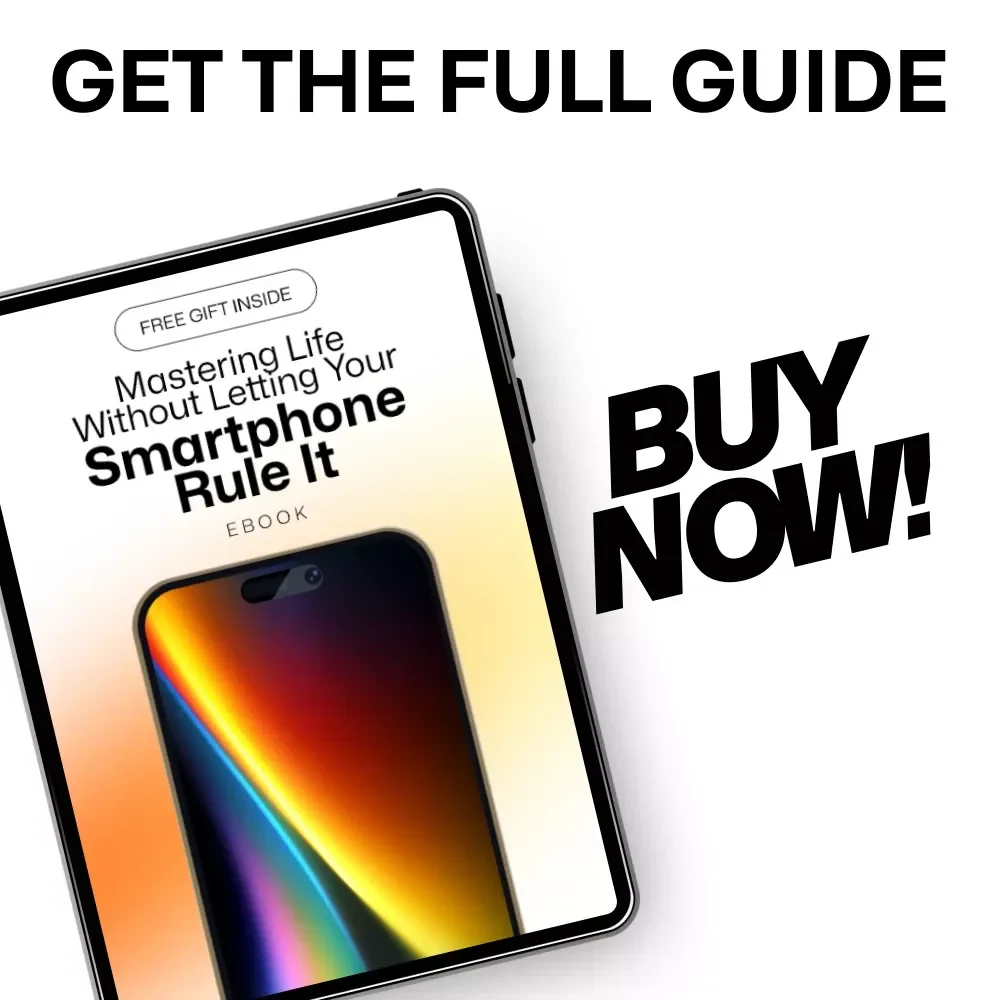 Mastering Life Without Letting Your Smartphone Rule It - A Digital Guide to Balance Life and Smartphone Use