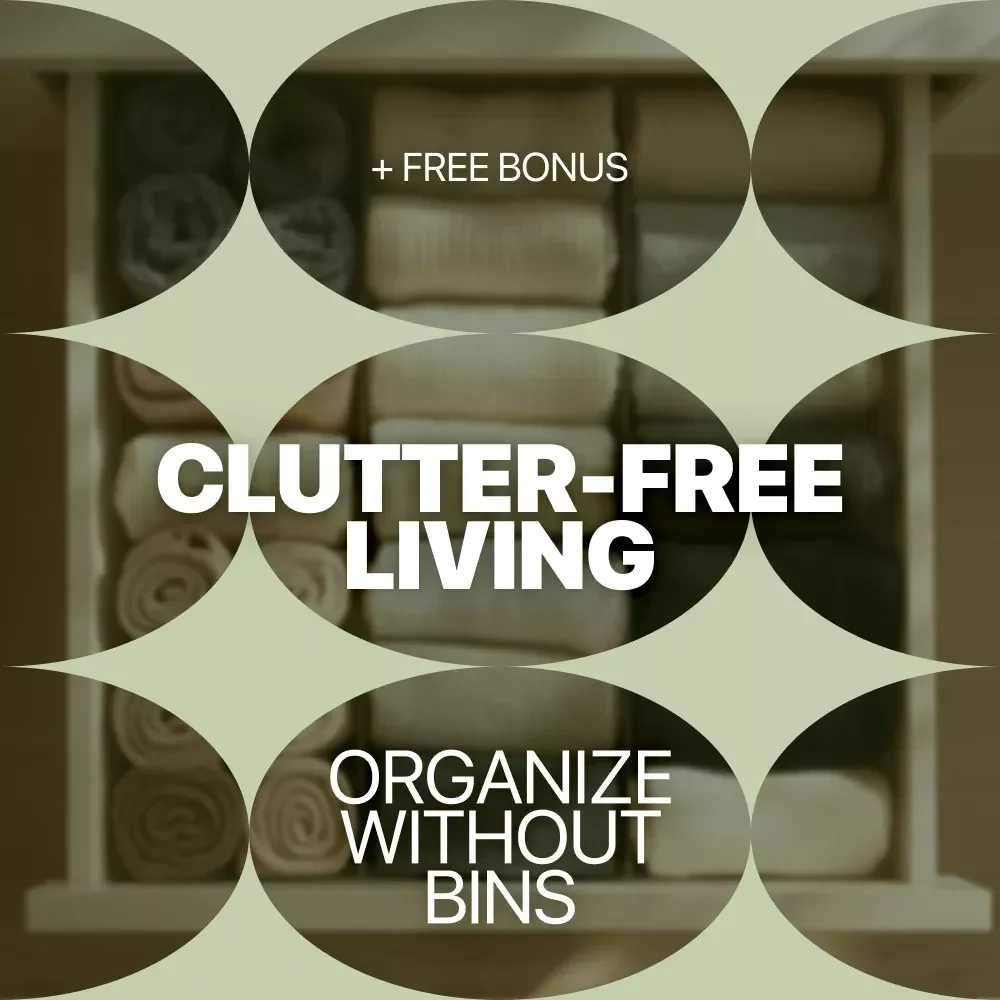 Clutter-Free Living: Organize Without Bins – Practical eBook Guide to Home Organization Without Bins, Minimalist Storage, Smart Spaces & Sustainable Decluttering
