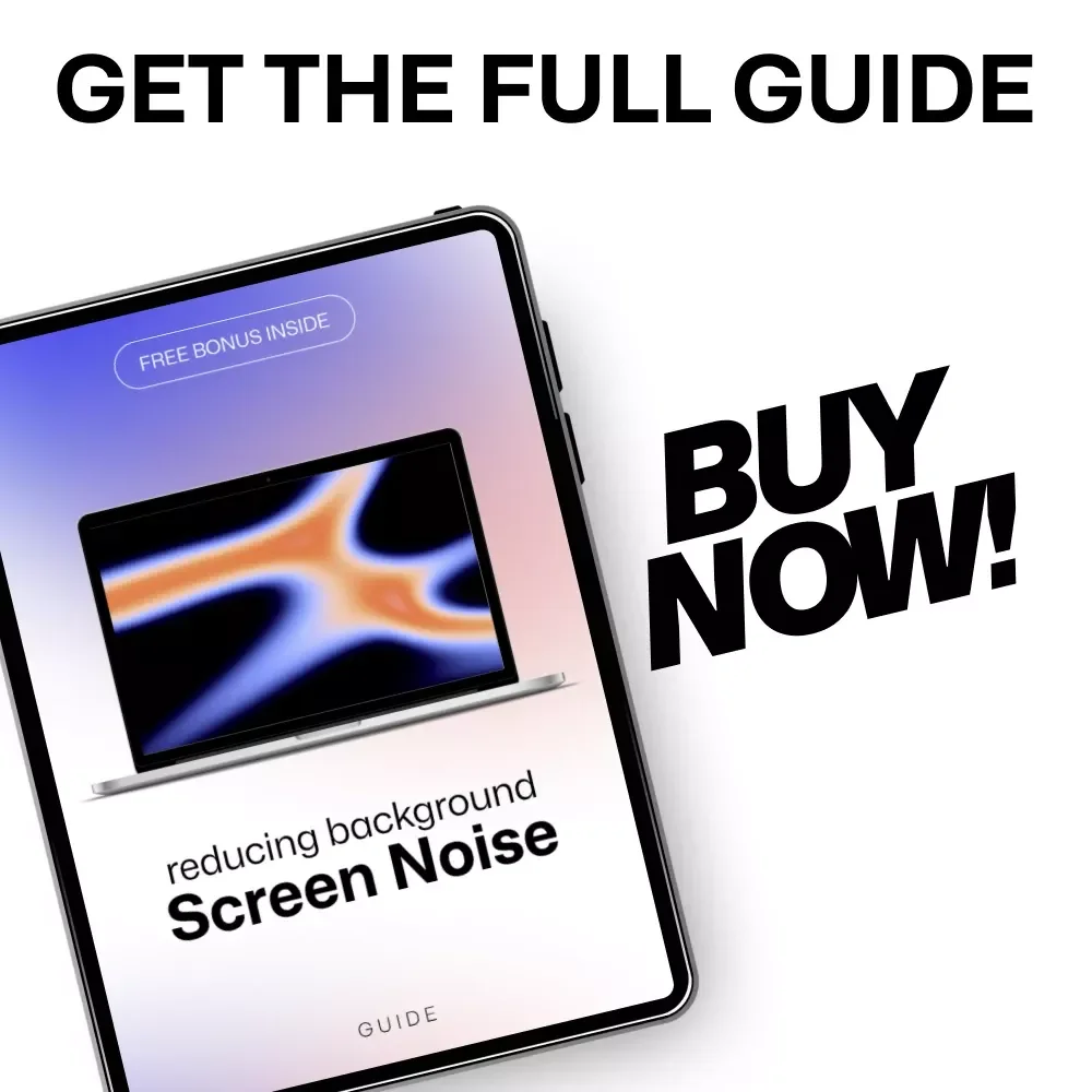 Reducing Background Screen Noise | Digital Guide for Reducing Background Screen Noise, Focus & Productivity | Instant Download