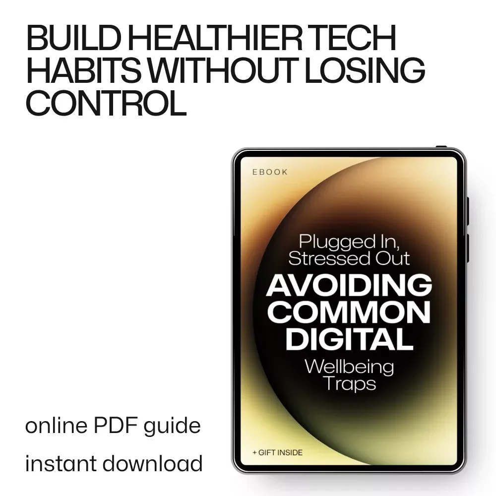 Plugged In, Stressed Out: Avoiding Common Digital Wellbeing Traps | eBook Guide to Common Mistakes at Digital Wellbeing & Mindful Tech Habits